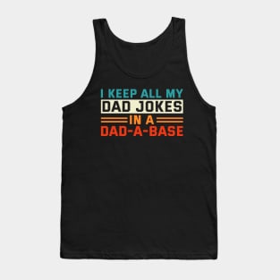 Dad Joke I Keep All My Dad Jokes In A Dad-A-Base Vintage Tank Top